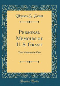Personal Memoirs of U. S. Grant Personal Memoirs of U. S. Grant