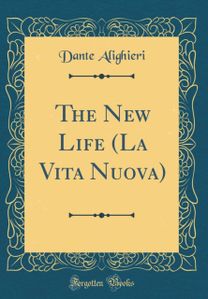New Life (La Vita Nuova) (Classic Reprint) New Life (La Vita Nuova) (Classic Reprint)