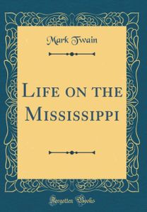 Life on the Mississippi (Classic Reprint)