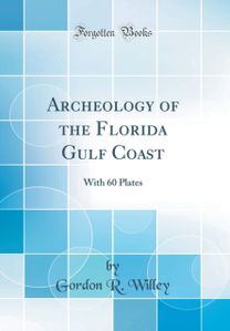 Archeology of the Florida Gulf Coast Archeology of the Florida Gulf Coast