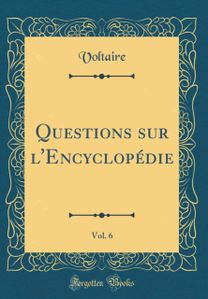 Questions sur l'Encyclopedie, Vol. 6 (Classic Reprint)