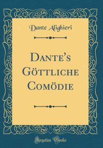 Dante's Gottliche Comodie (Classic Reprint)