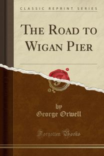Road to Wigan Pier (Classic Reprint)