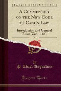 Commentary on the New Code of Canon Law, Vol. 1 Commentary on the New Code of Canon Law, Vol. 1