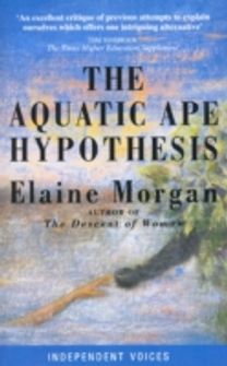 The Aquatic Ape Hypothesis