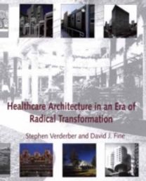 Healthcare Architecture in an Era of Radical Transformation Healthcare Architecture in an Era of Radical Transformation