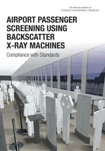 Airport Passenger Screening Using Backscatter X-Ray Machines Airport Passenger Screening Using Backscatter X-Ray Machines