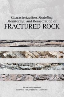 Characterization, Modeling, Monitoring, and Remediation of Fractured Rock Characterization, Modeling, Monitoring, and Remediation of Fractured Rock
