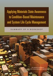 Applying Materials State Awareness to Condition-Based Maintenance and System Life Cycle Management Applying Materials State Awareness to Condition-Based Maintenance and System Life Cycle Management