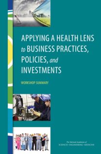 Applying a Health Lens to Business Practices, Policies, and Investments Applying a Health Lens to Business Practices, Policies, and Investments