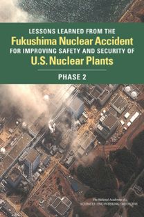 Lessons Learned from the Fukushima Nuclear Accident for Improving Safety and Security of U.S. Nuclear Plants Lessons Learned from the Fukushima Nuclear Accident for Improving Safety and Security of U.S. Nuclear Plants