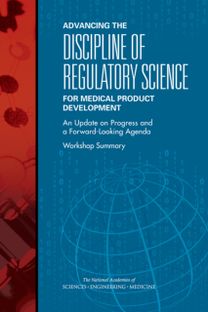 Advancing the Discipline of Regulatory Science for Medical Product Development Advancing the Discipline of Regulatory Science for Medical Product Development