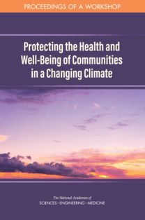 Protecting the Health and Well-Being of Communities in a Changing Climate Protecting the Health and Well-Being of Communities in a Changing Climate