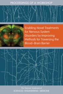 Enabling Novel Treatments for Nervous System Disorders by Improving Methods for Traversing the Blood–Brain Barrier Enabling Novel Treatments for Nervous System Disorders by Improving Methods for Traversing the Blood–Brain Barrier