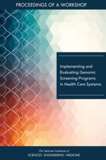 Implementing and Evaluating Genomic Screening Programs in Health Care Systems Implementing and Evaluating Genomic Screening Programs in Health Care Systems