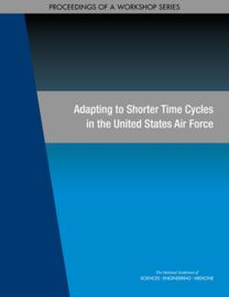 Adapting to Shorter Time Cycles in the United States Air Force Adapting to Shorter Time Cycles in the United States Air Force