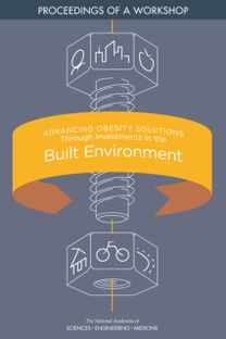 Advancing Obesity Solutions Through Investments in the Built Environment Advancing Obesity Solutions Through Investments in the Built Environment