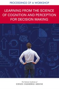 Learning from the Science of Cognition and Perception for Decision Making Learning from the Science of Cognition and Perception for Decision Making