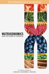 Nutrigenomics and the Future of Nutrition Nutrigenomics and the Future of Nutrition