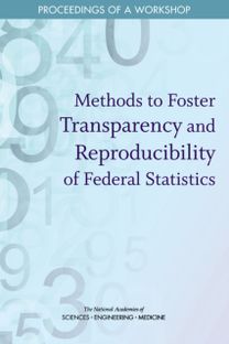 Methods to Foster Transparency and Reproducibility of Federal Statistics
