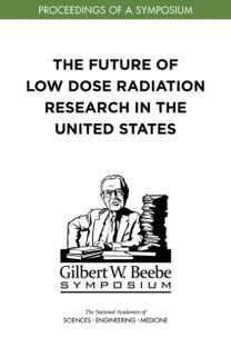 Future of Low Dose Radiation Research in the United States