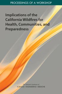 Implications of the California Wildfires for Health, Communities, and Preparedness Implications of the California Wildfires for Health, Communities, and Preparedness