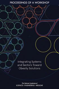 Integrating Systems and Sectors Toward Obesity Solutions Integrating Systems and Sectors Toward Obesity Solutions