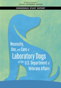 Necessity, Use, and Care of Laboratory Dogs at the U.S. Department of Veterans Affairs Necessity, Use, and Care of Laboratory Dogs at the U.S. Department of Veterans Affairs