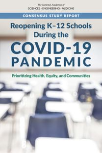 Reopening K-12 Schools During the COVID-19 Pandemic Reopening K-12 Schools During the COVID-19 Pandemic