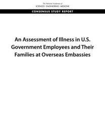 Assessment of Illness in U.S. Government Employees and Their Families at Overseas Embassies Assessment of Illness in U.S. Government Employees and Their Families at Overseas Embassies