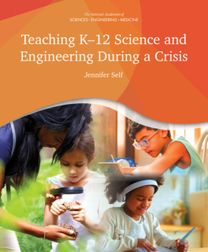 Teaching K-12 Science and Engineering During a Crisis Teaching K-12 Science and Engineering During a Crisis