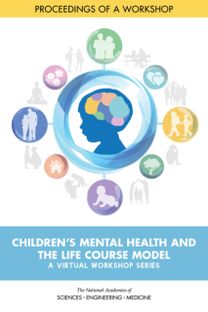 Children's Mental Health and the Life Course Model: A Virtual Workshop Series Children's Mental Health and the Life Course Model: A Virtual Workshop Series