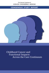 Childhood Cancer and Functional Impacts Across the Care Continuum Childhood Cancer and Functional Impacts Across the Care Continuum
