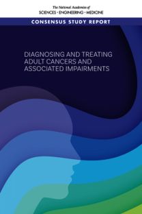 Diagnosing and Treating Adult Cancers and Associated Impairments Diagnosing and Treating Adult Cancers and Associated Impairments