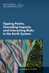 Tipping Points, Cascading Impacts, and Interacting Risks in the Earth System Tipping Points, Cascading Impacts, and Interacting Risks in the Earth System
