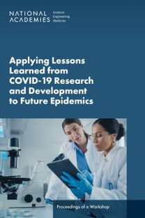 Applying Lessons Learned from COVID-19 Research and Development to Future Epidemics