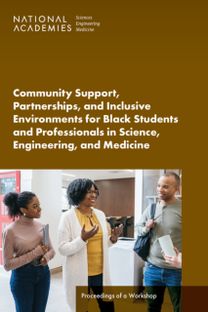 Community Support, Partnerships, and Inclusive Environments for Black Students and Professionals in Science, Engineering, and Medicine