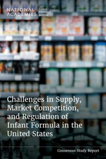 Challenges in Supply, Market Competition, and Regulation of Infant Formula in the United States Challenges in Supply, Market Competition, and Regulation of Infant Formula in the United States