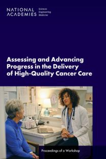 Assessing and Advancing Progress in the Delivery of High-Quality Cancer Care Assessing and Advancing Progress in the Delivery of High-Quality Cancer Care