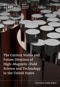 Current Status and Future Direction of High-Magnetic-Field Science and Technology in the United States Current Status and Future Direction of High-Magnetic-Field Science and Technology in the United States