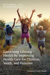 Launching Lifelong Health by Improving Health Care for Children, Youth, and Families Launching Lifelong Health by Improving Health Care for Children, Youth, and Families