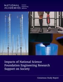 Impacts of National Science Foundation Engineering Research Support on Society Impacts of National Science Foundation Engineering Research Support on Society