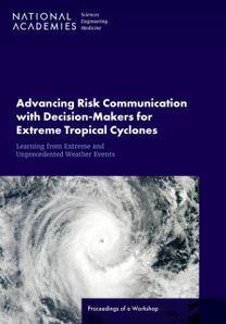Advancing Risk Communication With Decision-makers for Extreme Tropical Cyclones and Other Atypical Climate Events Advancing Risk Communication With Decision-makers for Extreme Tropical Cyclones and Other Atypical Climate Events