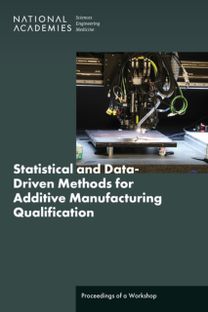 Statistical and Data-Driven Methods for Additive Manufacturing Qualification Statistical and Data-Driven Methods for Additive Manufacturing Qualification