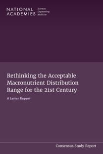 Rethinking the Acceptable Macronutrient Distribution Range for the 21st Century Rethinking the Acceptable Macronutrient Distribution Range for the 21st Century