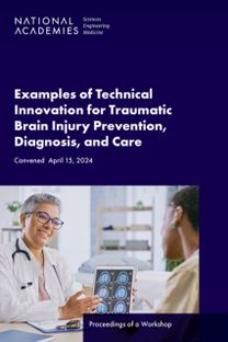 Examples of Technical Innovation for Traumatic Brain Injury Prevention, Diagnosis, and Care Examples of Technical Innovation for Traumatic Brain Injury Prevention, Diagnosis, and Care