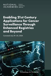Enabling 21st Century Applications for Cancer Surveillance Through Enhanced Registries and Beyond Enabling 21st Century Applications for Cancer Surveillance Through Enhanced Registries and Beyond