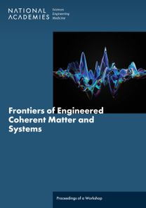 Frontiers of Engineered Coherent Matter and Systems