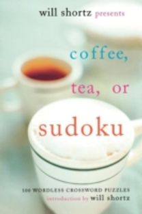 Will Shortz Presents Coffee, Tea or Sudoku