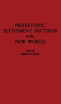 Prehistoric Settlement Patterns in the New World Prehistoric Settlement Patterns in the New World